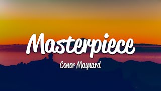 Conor Maynard  Masterpiece Lyrics [upl. by Leighton]