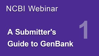 Webinar A Submitters Guide to GenBank Part 1 [upl. by Rambert648]