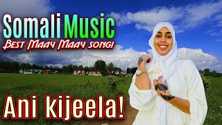 Best Somali Music  Heeso maay maay  Ani kijeelaa [upl. by Bolanger338]