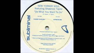 New Yorker Soul Feat Shawnee Taylor  Do What You Want To Do Classic Club Mix 2001 HQ [upl. by Lotus]