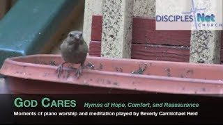 God Cares  Hymns of hope comfort and reassurance played on piano [upl. by Burchett]