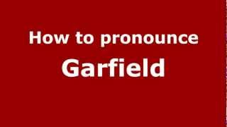 How to Pronounce Garfield  PronounceNamescom [upl. by Pachston]