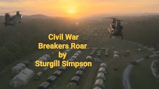 Civil War Breakers Roar  Sturgill Simpson [upl. by Olsewski]