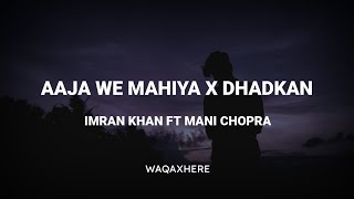 Aaja We Mahiya X Dhadkan Song  IMRAN KHAN Ft MANI CHOPRA Remix [upl. by Ellevehs721]