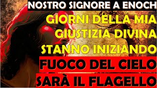 Nostro Signore a Enoch  Giorni Giustizia Divina Stanno Iniziando  Fuoco del Cielo Sarà il Flagello [upl. by Kali640]