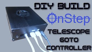 OnStep MaxESP3 Telescope Controller Build  DIY Astrophotography [upl. by Teagan]