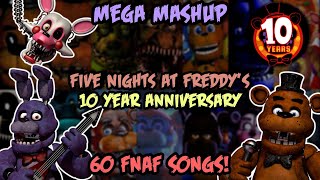 Five Nights at Freddys 10 YEAR ANNIVERSARY MEGA MASHUP 60 FNAF Songs [upl. by Ornas]