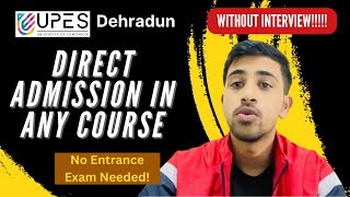 UPES Direct Admission In Any Course 2024  No Entrance Exam  UPES Dehradun [upl. by Rehpotsrik]