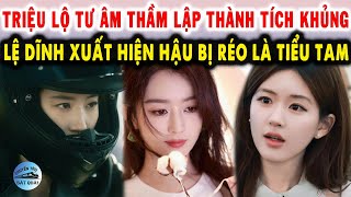 Triệu Lộ Tư âm thầm lập thành tích khủng Lệ Dĩnh xuất hiện hậu bị réo là tiểu tam [upl. by Abercromby]