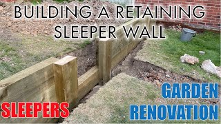 Building a Retaining Wall with Sleepers  GARDEN RENOVATION [upl. by Mauralia]