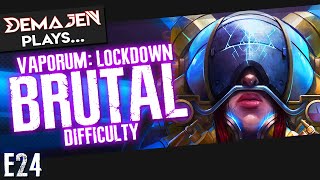 24 — Vaporum Lockdown  Brutal Difficulty  Unedited Run pt1 [upl. by Peregrine]