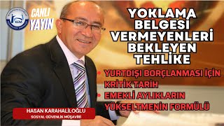 YOKLAMA BELGESÄ° VERMEYENLERÄ° BEKLEYEN TEHLÄ°KE YURTDIÅI BORÃ‡LANMASI Ä°Ã‡Ä°N KRÄ°TÄ°K TARÄ°H [upl. by Amadus]