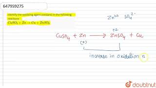 Identify the oxidising agent oxidant in the following reactions CuSO4 Zn to Cu  ZnSO4 [upl. by Ekenna]