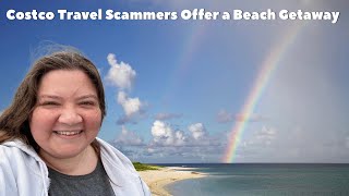 Costco Travel Scammers Offer a Discounted Beach Vacation [upl. by Llertac]