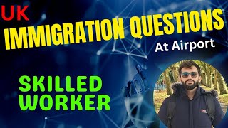 UK Skilled Worker Immigration Officer Questions⁉️ Skilled Worker Visa UK [upl. by Nitsir]