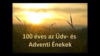 100 éves az Üdv és Adventi Énekeskönyv [upl. by Akired18]