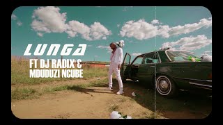 LUNGA  Singabonani feat Dj Radix amp Mduduzi Ncube Official Music Video [upl. by Williamson]