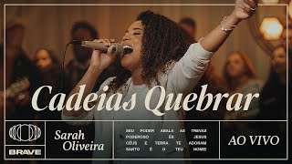 Sarah Oliveira  Cadeias Quebrar Ao Vivo  BRAVE [upl. by Tjaden463]