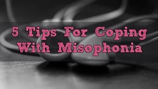 5 Tips for Coping with Misophonia [upl. by Dorthy]