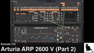 Arturia ARP 2600 V Part 2 Ring Mod Preamp Tracking Generator and Sequencer [upl. by Gyimah]