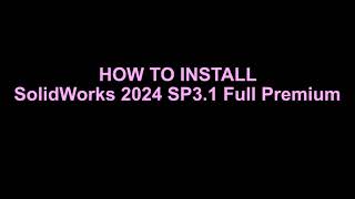 How to Install SolidWorks 2024Step by Step [upl. by Ettigdirb]