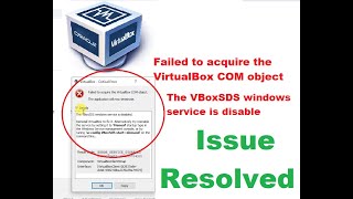 Failed to acquire the VirtualBox COM object The VBoxSDS windows service is disable [upl. by Eniger168]