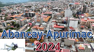 Abancay Apurímac 2024 desde un dron  de Illanya a Tamburco [upl. by Kecaj]