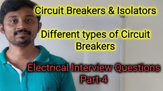 Electrical interview questions part4 Difference between Circuit breakers ampisolators Types of CBs [upl. by Magan304]