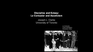 Discipline and Ecstasy Le Corbusier and Asceticism [upl. by Merissa]