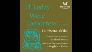 If Today Were Tomorrow Poems  Humberto Ak’abal Michael Bazzett Espagnol part 4 [upl. by Curtice430]