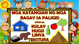 MGA KATANGIAN NG MGA BAGAY SA PALIGID AYON SA KULAY HUGIS LINYA AT TEKSTURA [upl. by Tiphanie]