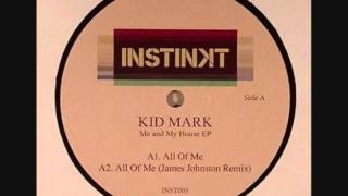 Kid Mark  All Of Me James Johnston Remix Instinkt Records [upl. by Veriee]