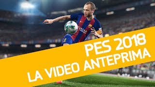 PES 2018 il gioco di calcio Konami scende in campo nella nostra Anteprima [upl. by Ginni]