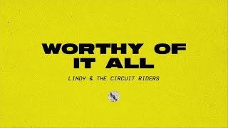 Worthy Of It All Official Audio  Lindy amp The Circuit Riders  Driven By Love [upl. by Nyrual160]