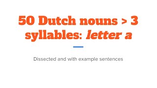 50 Dutch nouns with more than three syllables starting with quotaquot [upl. by Aral]