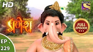 Vighnaharta Ganesh  Ep 229  Full Episode  6th July 2018 [upl. by Amitie835]