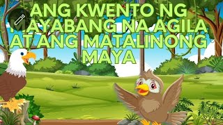 ANG KWENTO NG MAYABANG NA AGILA AT ANG MATALINONG MAYA [upl. by Hceicjow]