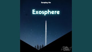 Escaping the Exosphere [upl. by Spiro]