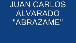 ABRAZAME JUAN CARLOS ALVARADO [upl. by Amanda]