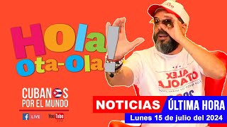 Alex Otaola en vivo últimas noticias de Cuba  Hola OtaOla lunes 15 de julio del 2024 [upl. by Lamson296]