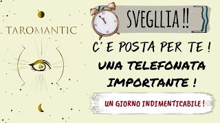 SVEGLIA ⏰ Una Telefonata IMPORTANTE  É UN GIORNO INDIMENTICABILE  letturatarocchi [upl. by Notserk312]