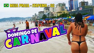 Domingo de Carnaval em Meia Praia  Itapema  SC 🏖️🔥🎉😎🇧🇷 [upl. by Onid615]