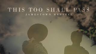 Jamestown Revival  This Too Shall Pass Audio [upl. by Yolande459]