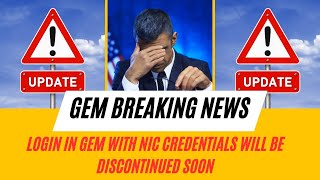 BREAKING NEWS FOR GEM USER eparichay  Login in Gem with NIC credentials will be discontinued soon [upl. by Lilla882]