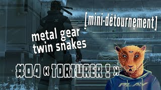 MINIDÉTOURNEMENT METAL GEAR TWIN SNAKES EPISODE 04 quotTORTURER PAR UN SADIQUEquot [upl. by Petrine]