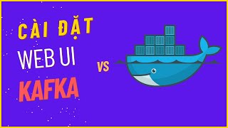 Hướng dẫn cài đặt Web UI Apache Kafka với Docker cực kỳ dễ [upl. by Vere]