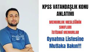 KPSS VATANDAŞLIK KONU ANLATIMI MEMURLUK MESLEĞİNİN SINIFLARI İSTİSNAİ MEMURLAR 10 [upl. by Ellerol]