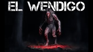 EL WENDIGO  La Maldición del CANIBALISMO 💀  El Terror de los BOSQUES 🌳🩸 [upl. by Llenrad]