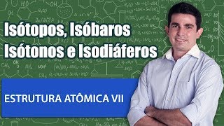 Estrutura Atômica VII Semelhanças atômicas Isótopos Isóbaros Isótonos e Isodiáferos [upl. by Ahsian]