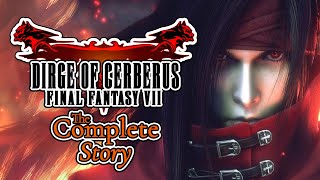 The Complete Story of Dirge of Cerberus Final Fantasy VII [upl. by Bergstrom]